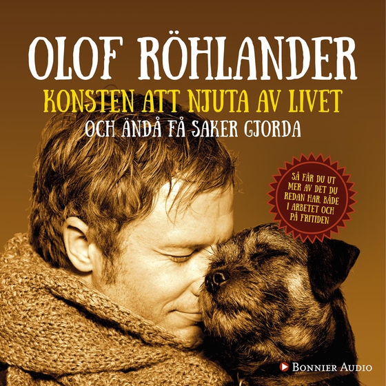 Konsten att njuta av livet : och ändå få saker gjorda (ljudbok) av Olof Röhlander