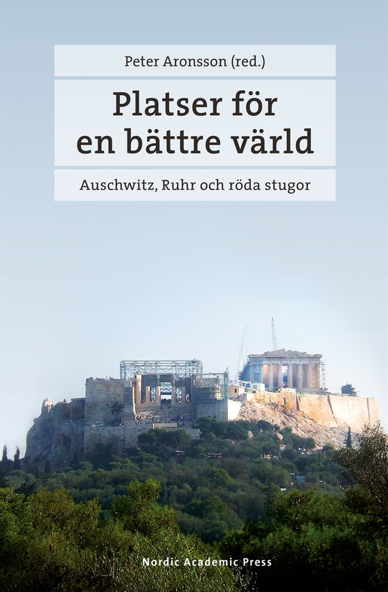 Platser för en bättre värld : Auschwitz, Ruhr och röda stugor (e-bok) av -