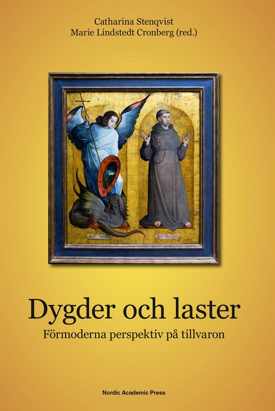Dygder och laster : förmoderna perspektiv på tillvaron (e-bok) av -