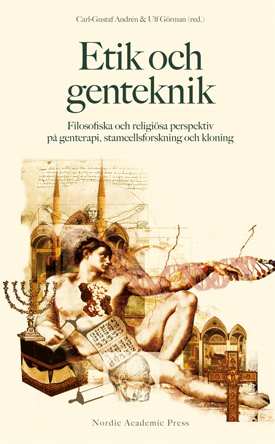 Etik och genteknik : filosofiska och religiösa perspektiv på genterapi, stamcellsforskning och kloning