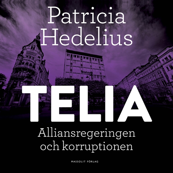 Telia : alliansregeringen och korruptionen (ljudbok) av Patricia Hedelius