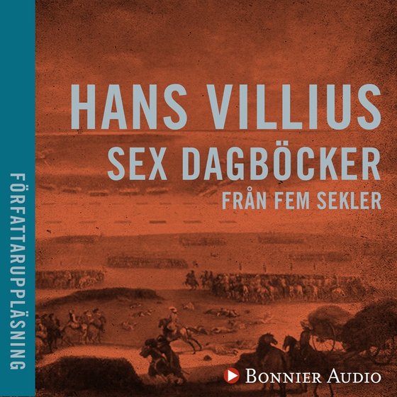 Sex dagböcker från fem sekler (ljudbok) av Hans Villius