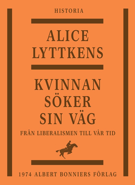 Kvinnan söker sin väg : den svenska kvinnans historia från liberalismen till vår tid