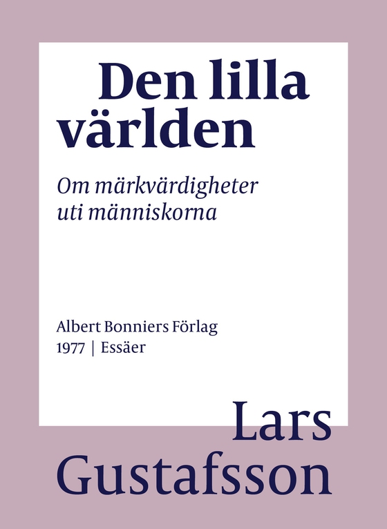 Den lilla världen : om märkvärdigheter uti människorna (e-bok) av Lars Gustafsson