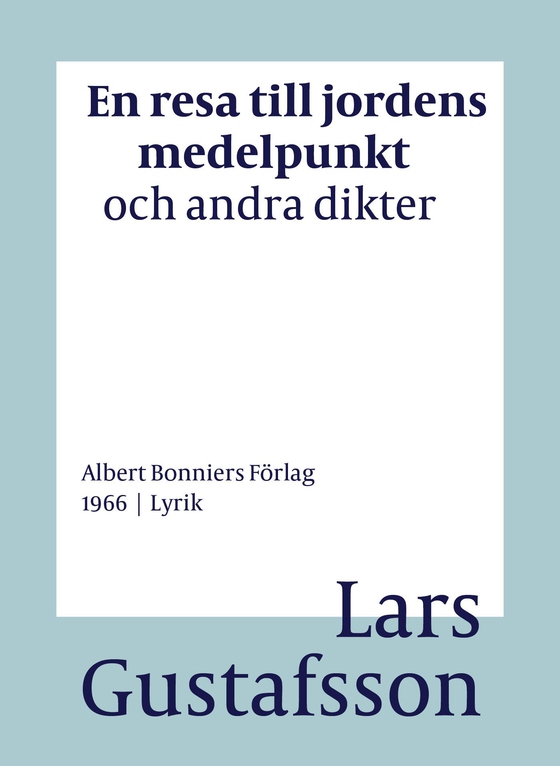 En resa till jordens medelpunkt och andra dikter (e-bok) av Lars Gustafsson