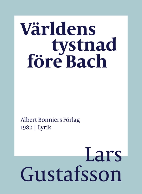 Världens tystnad före Bach : dikter (e-bok) av Lars Gustafsson
