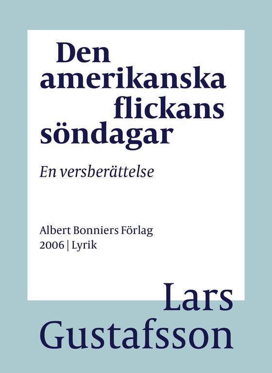 Den amerikanska flickans söndagar : en versberättelse (e-bok) av Lars Gustafsson
