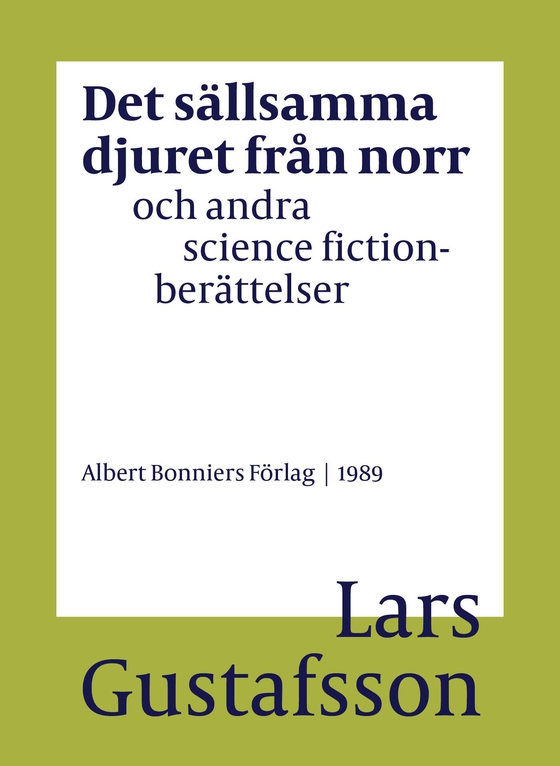 Det sällsamma djuret från norr och andra science fictionberättelser (e-bok) av Lars Gustafsson