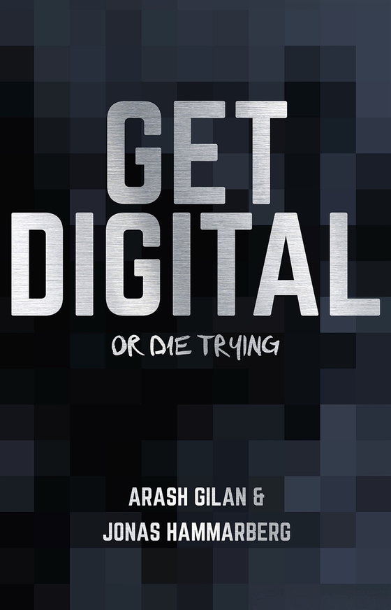 Get digital or die trying (e-bok) av Arash Gilan