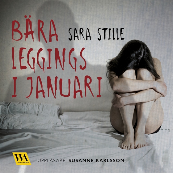 Bära leggings i januari (ljudbok) av Sara Stille
