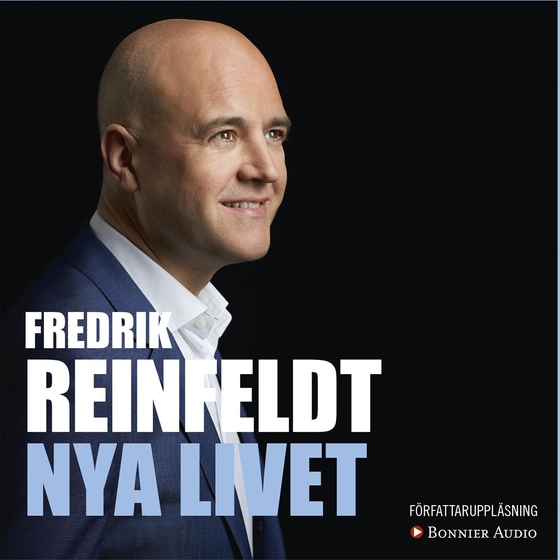 Nya livet : om att leva till 100, arbeta till 75, börja om vid 50 och komma igång vid 25 (ljudbok) av Fredrik Reinfeldt