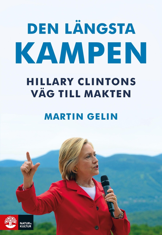 Den längsta kampen, Hillary Clintons väg till makten
