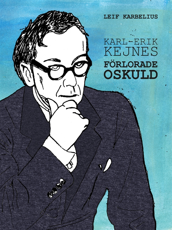 Karl-Erik Kejnes förlorade oskuld (e-bok) av Leif Karbelius