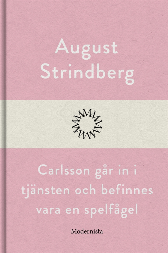 Carlsson går in i tjänsten och befinnes vara en spelfågel (e-bok) av August Strindberg