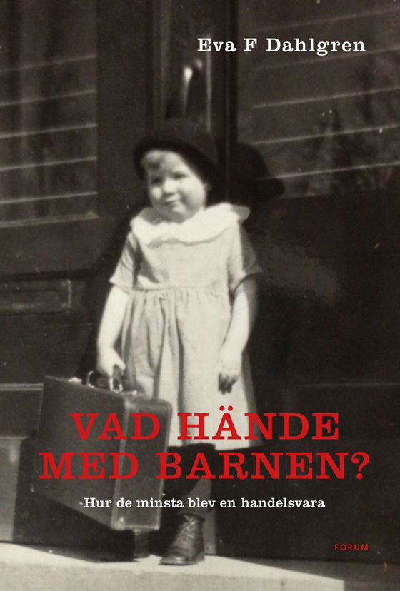 Vad hände med barnen? : hur de minsta blev en handelsvara (e-bok) av Eva F. Dahlgren