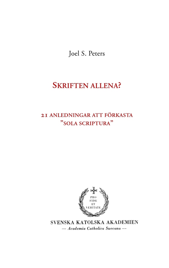 Skriften allena?: 21 anledningar att förkasta "sola scriptura"