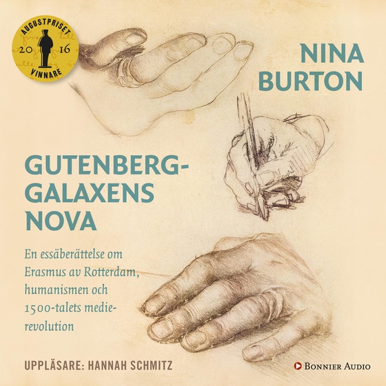 Gutenberggalaxens nova : en essäberättelse om Erasmus av Rotterdam, humanismen och 1500-talets medierevolution (ljudbok) av Nina Burton