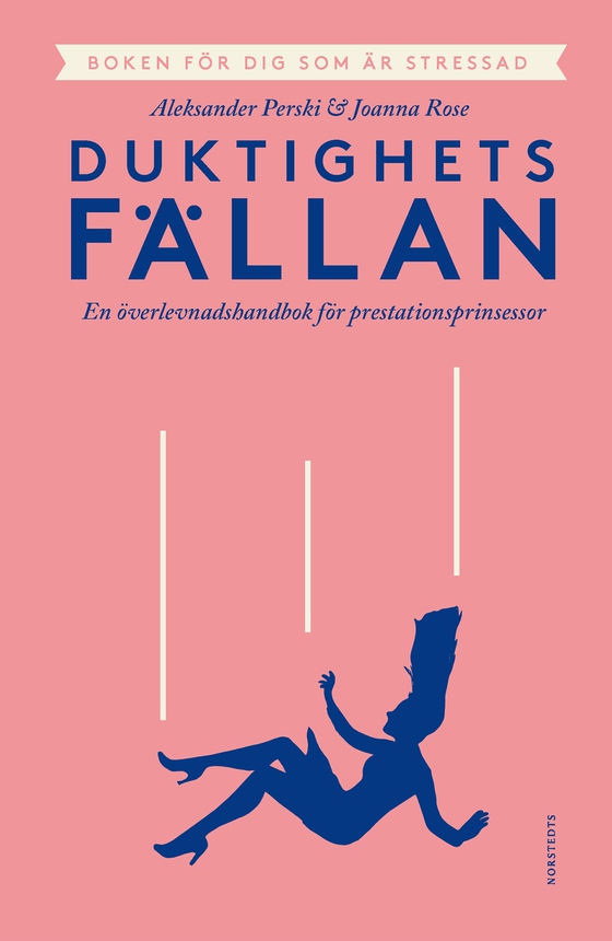 Duktighetsfällan : en överlevnadshandbok för prestationsprinsessor (e-bok) av Aleksander Perski