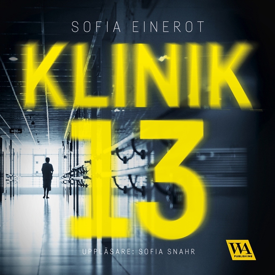 Klinik 13 (ljudbok) av Sofia Einerot