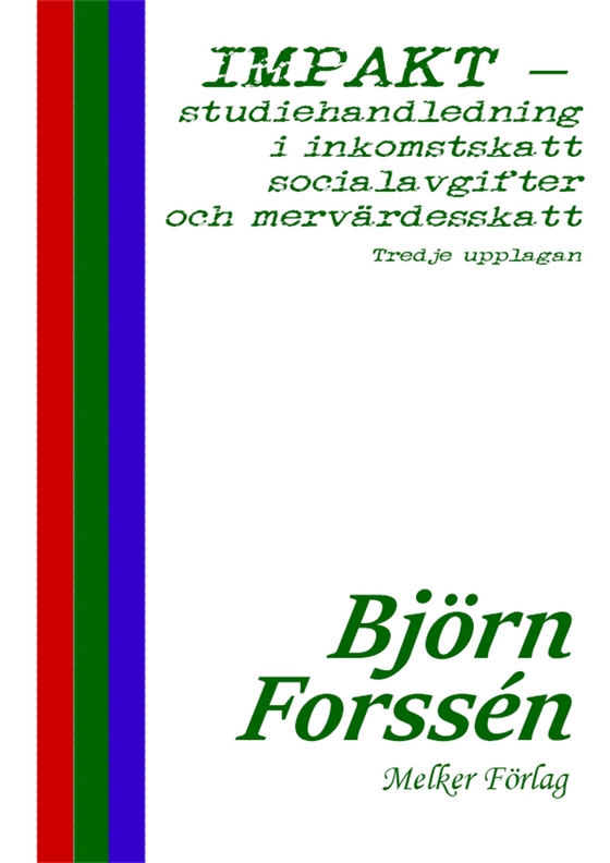 IMPAKT – studiehandledning i inkomstskatt, socialavgifter och mervärdesskatt: Tredje upplagan (e-bok) av Björn Forssén