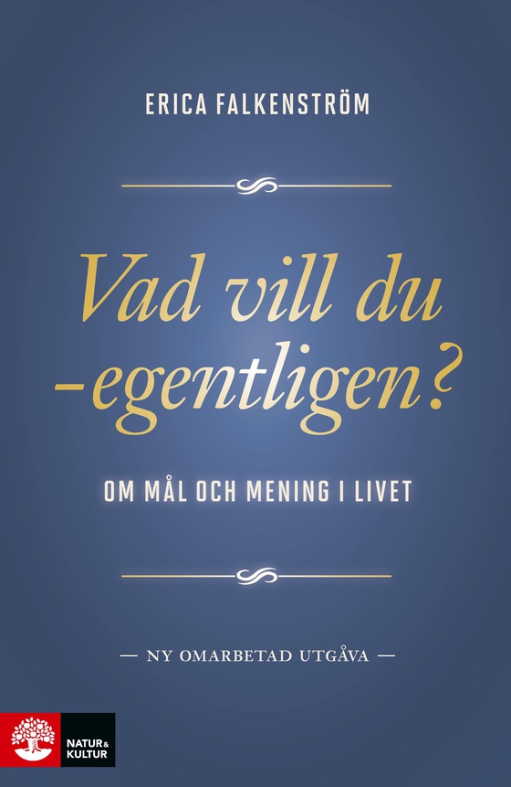 Vad vill du – egentligen? : Om mål och mening i livet