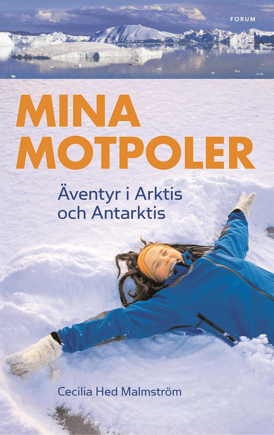 Mina motpoler : äventyr i Arktis och Antarktis (e-bok) av Cecilia Hed Malmström
