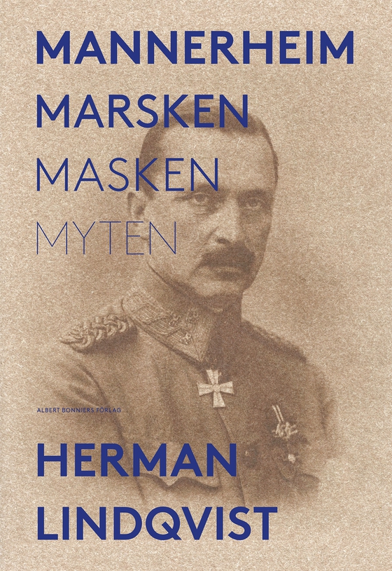 Mannerheim  : marsken, masken, myten (e-bok) av Herman Lindqvist