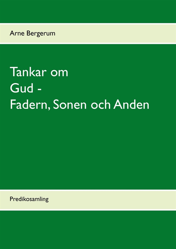 Tankar om Gud - Fadern, Sonen och Anden: Predikosamling