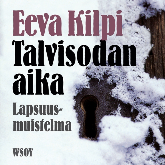 Talvisodan aika (ljudbok) av Eeva Kilpi