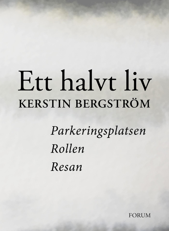 Parkeringsplatsen ; Rollen ; Resan (e-bok) av Kerstin Bergström