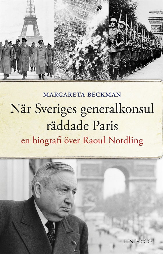 När Sveriges generalkonsul räddade Paris : en biografi över Raoul Nordling (e-bok) av Margareta Beckman