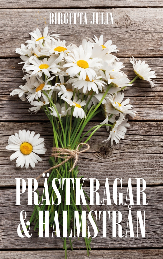 Prästkragar och halmstrån (e-bok) av Birgitta Julin