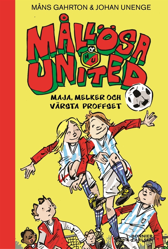 Mållösa United. Maja, Melker och värsta proffset (e-bok) av Johan Unenge