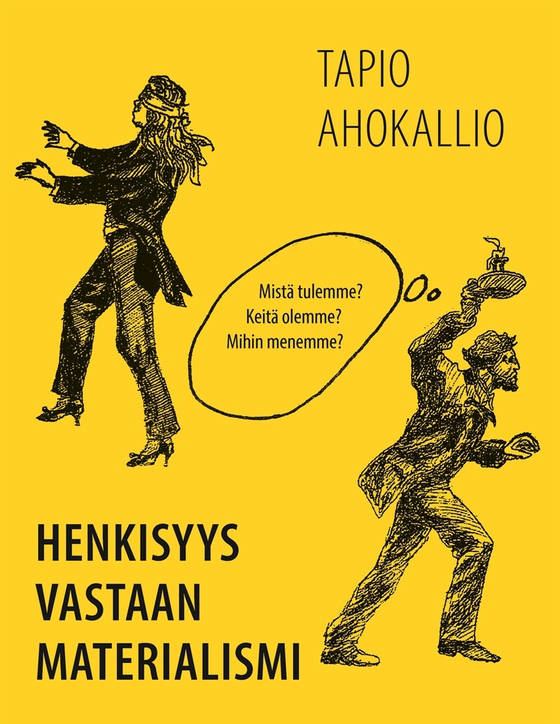Henkisyys vastaan materialismi: Mistä tulemme? Keitä olemme? Mihin menemme?