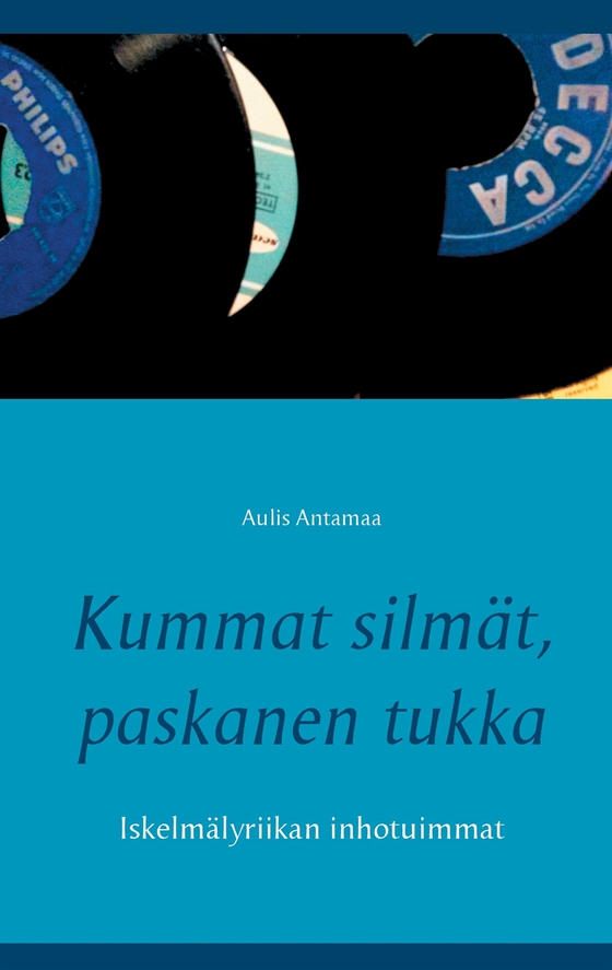 Kummat silmät, paskanen tukka: Iskelmälyriikan inhotuimmat