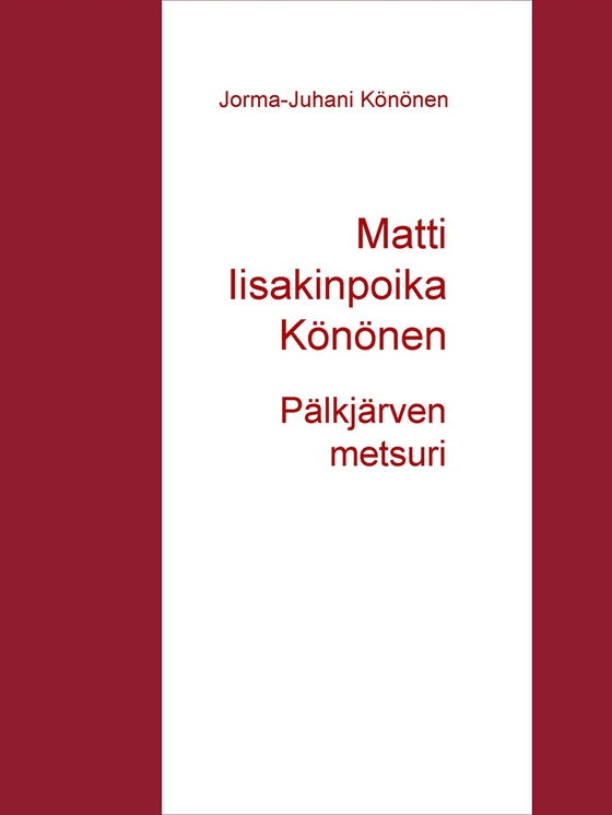 Matti Iisakinpoika Könönen: Pälkjärven metsuri