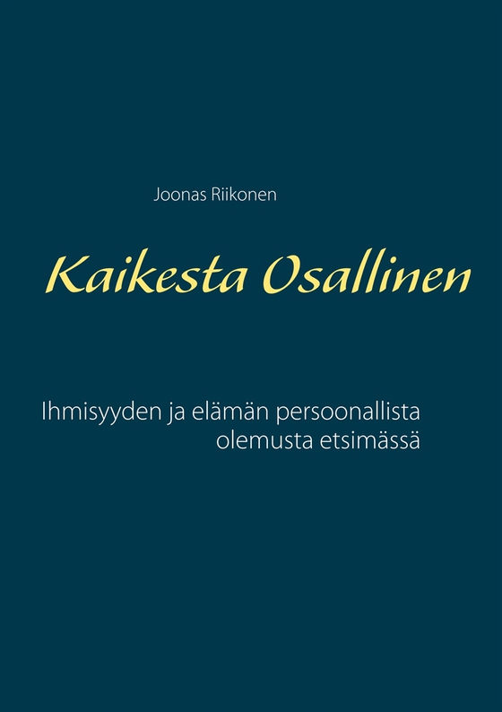 Kaikesta Osallinen: Ihmisyyden ja elämän persoonallista olemusta etsimässä