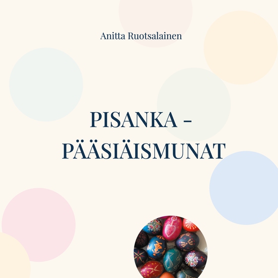 Pisanka - pääsiäismunat: Opas munien vahakoristeluun