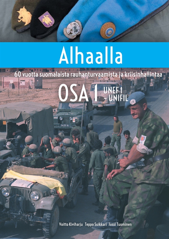 Alhaalla OSA 1: 60 vuotta suomalaista rauhanturvaamista ja kriisinhallintaa