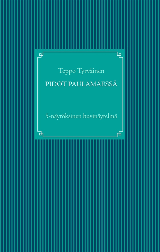 Pidot Paulamäessä: 5-näytöksinen huvinäytelmä