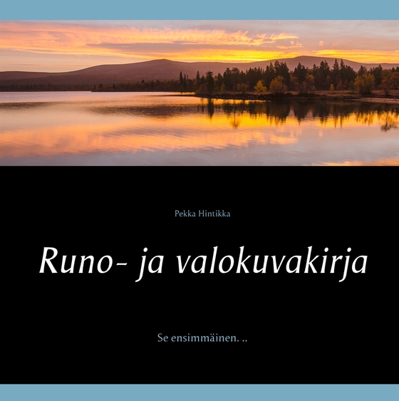 Runo- ja valokuvakirja: Se ensimmäinen. ..
