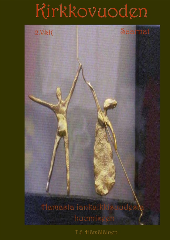 Kirkkovuoden saarnat, 2.vsk.: Hamasta iankaikkisuudesta huomiseen