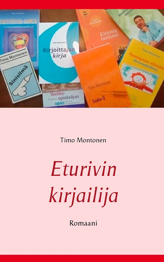 Eturivin kirjailija: Romaani (e-bok) av Timo Montonen