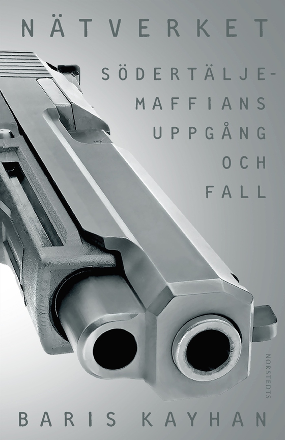 Nätverket : Södertäljemaffians uppgång och fall (e-bok) av Baris Kayhan