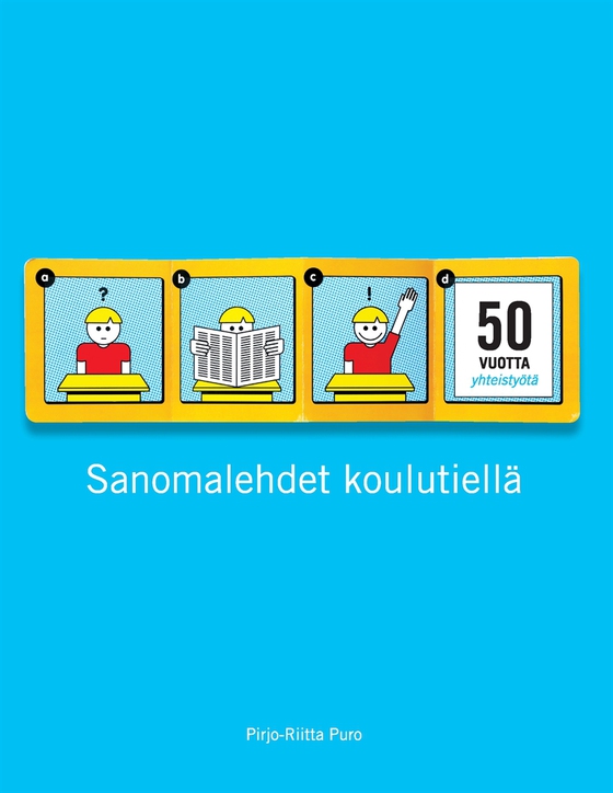 Sanomalehdet koulutiellä: 50 vuotta sanomalehtien ja koulujen yhteistyötä