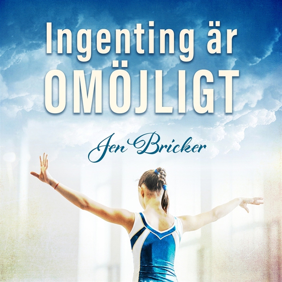 Ingenting är omöjligt (ljudbok) av Jen Bricker
