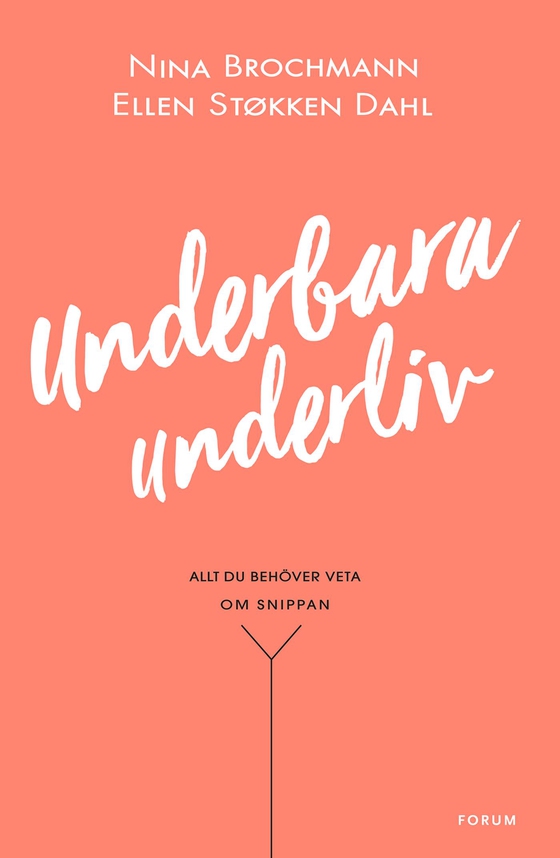 Underbara underliv : Allt du behöver veta om snippan