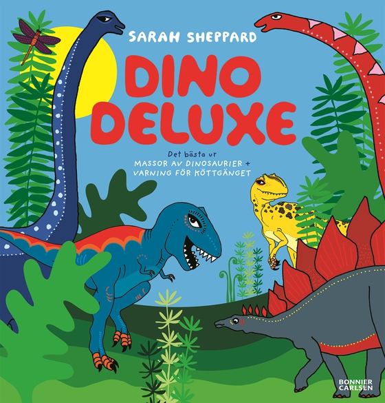 Dino deluxe : det bästa ur Massor av dinosaurier + Varning för köttgänget (e-bok) av Sarah Sheppard