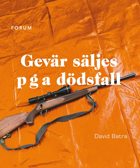 Gevär säljes p g a dödsfall (e-bok) av David Batra
