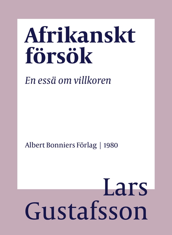 Afrikanskt försök : en essä om villkoren (e-bok) av Lars Gustafsson